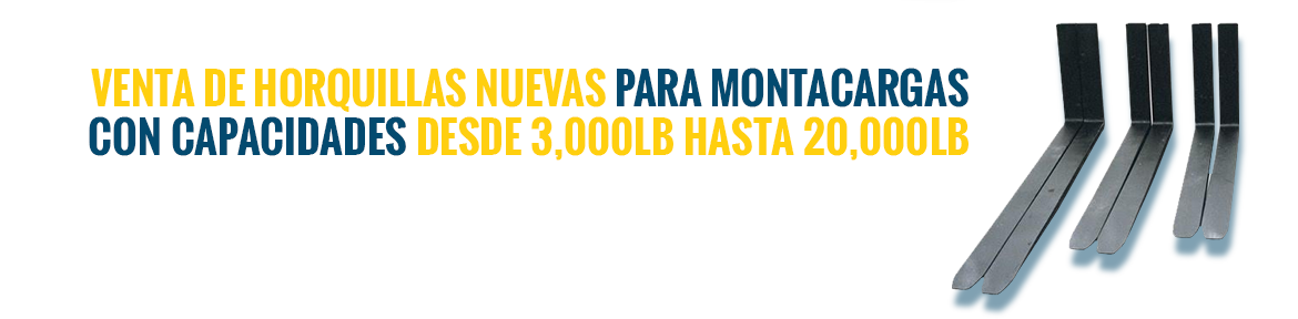Venta de horquillas nuevas para montacargas con capacidades desde 3,000 lb hasta 20,000 lb 